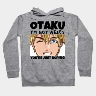 Manga Cosplay Anime Merch - Otaku I'm Not Weird Anime You're Just Boring Hoodie